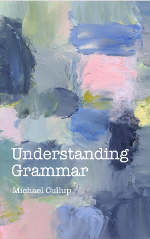 Understanding Grammar by Michael Cullup